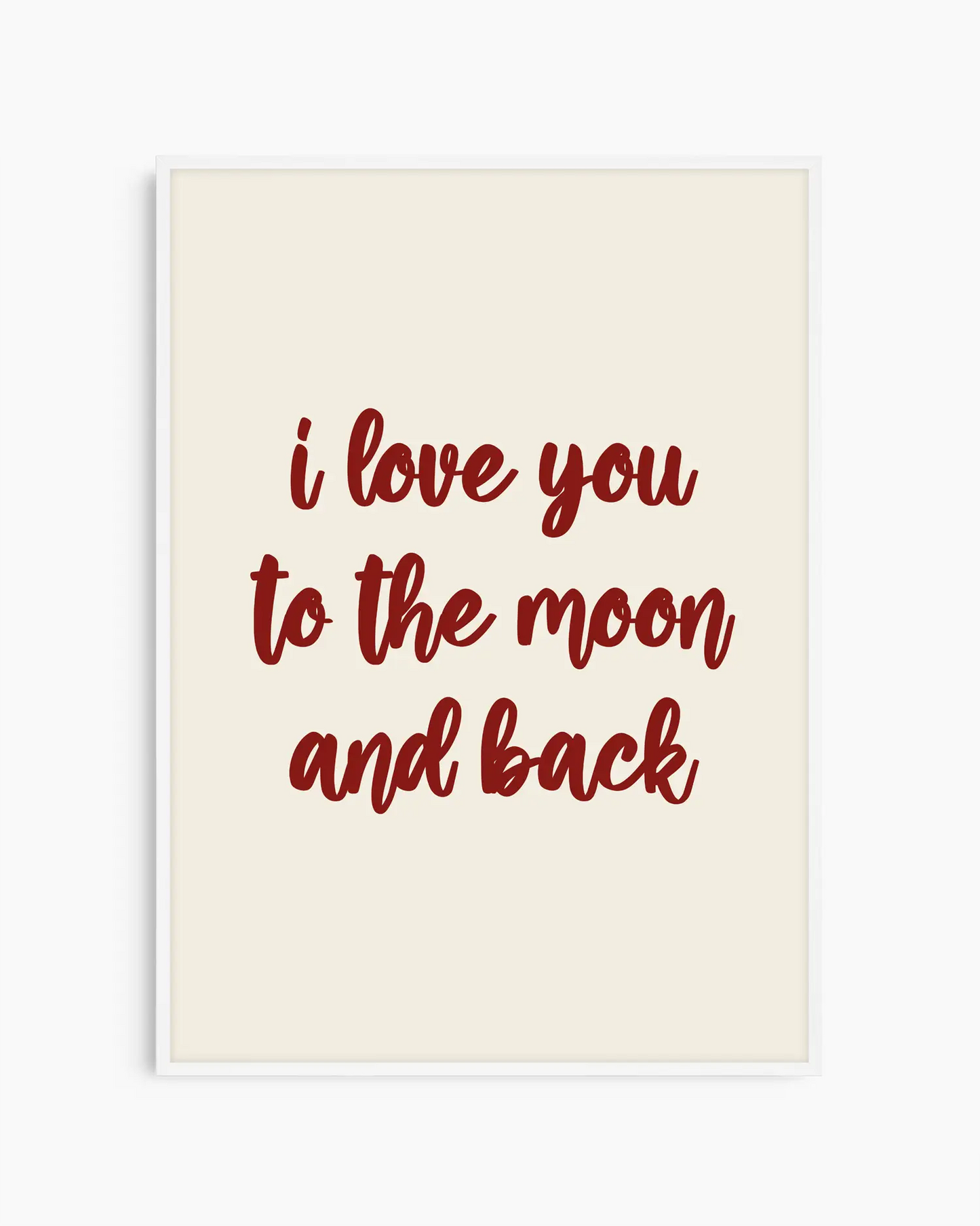 Nursery poster with 'I love you to the moon and back' text in red on a beige background. White frame.