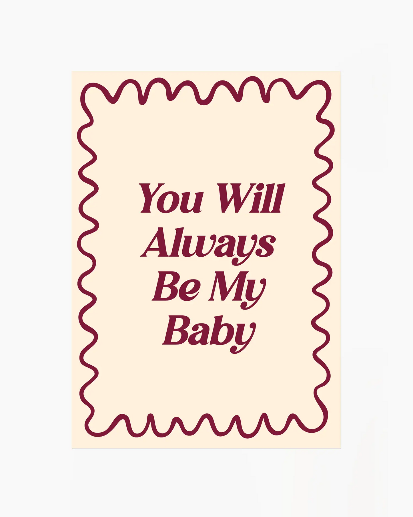 Nursery poster with 'You Will Always Be My Baby' text on a beige background.