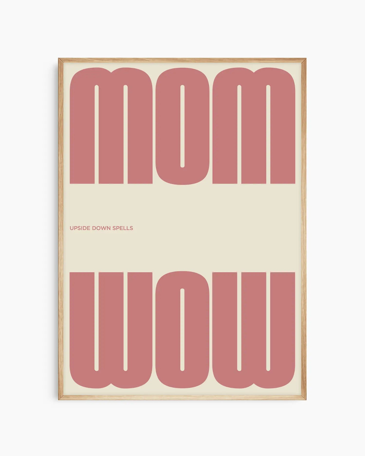 Poster with the pink text 'MOM upside down spells WOW' in a minimalistic design on a beige background, framed in an oak wooden frame. 