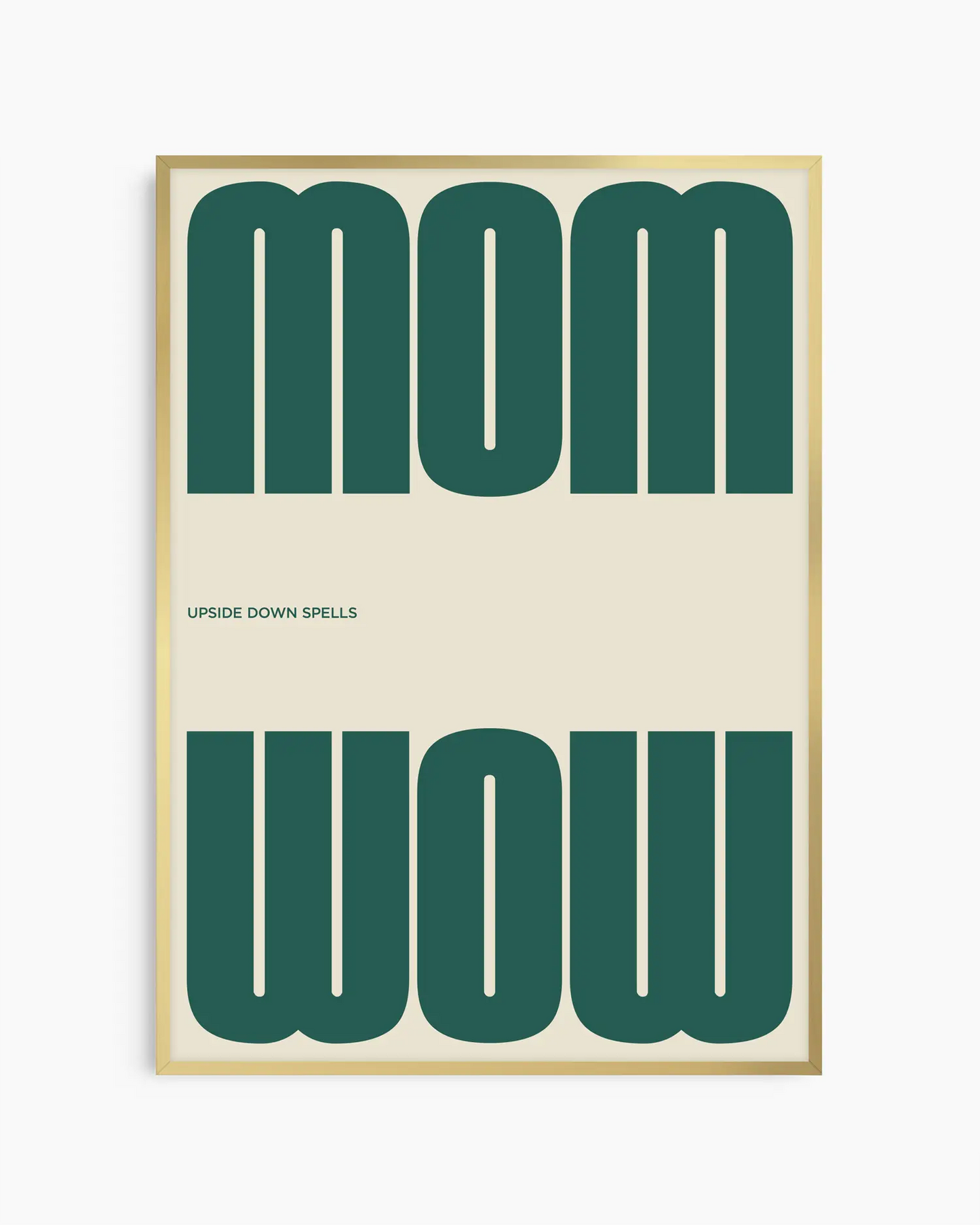 Poster with the green text 'MOM upside down spells WOW' in a minimalistic design on a beige background, framed in a golden aluminium frame. 