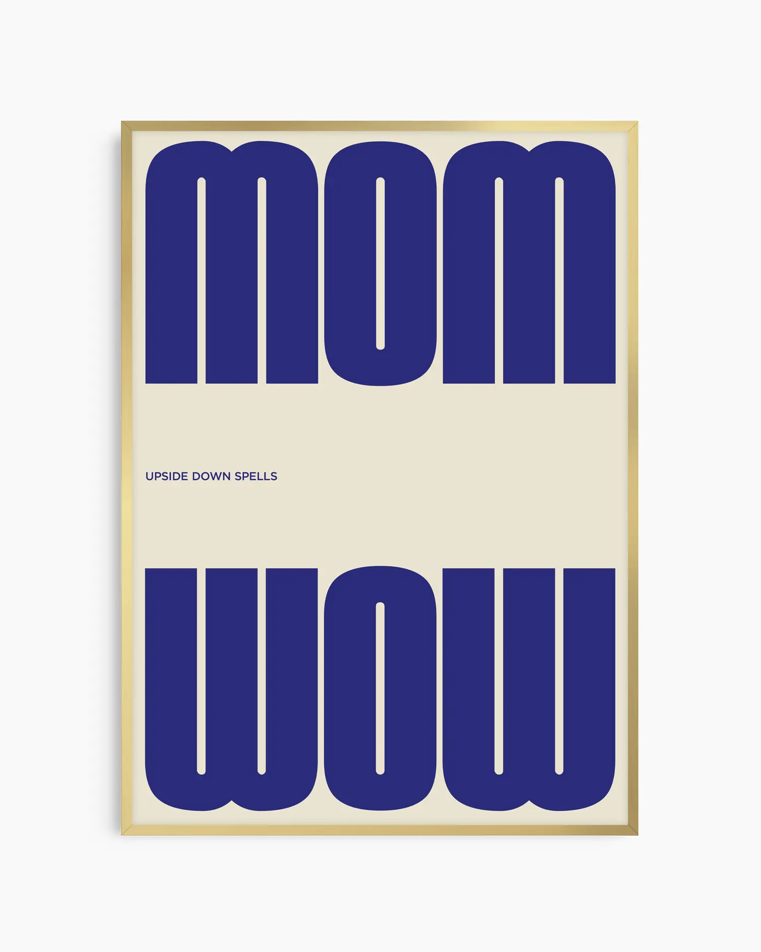 Poster with the blue text 'MOM upside down spells WOW' in a minimalistic design on a beige background, framed in a golden aluminium frame. 