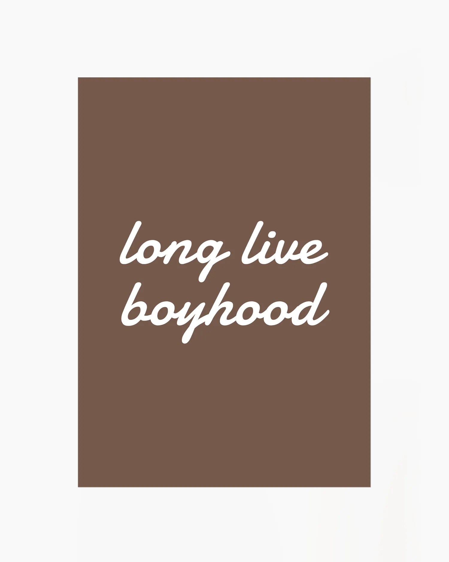 Brown background with white text 'long live boyhood'