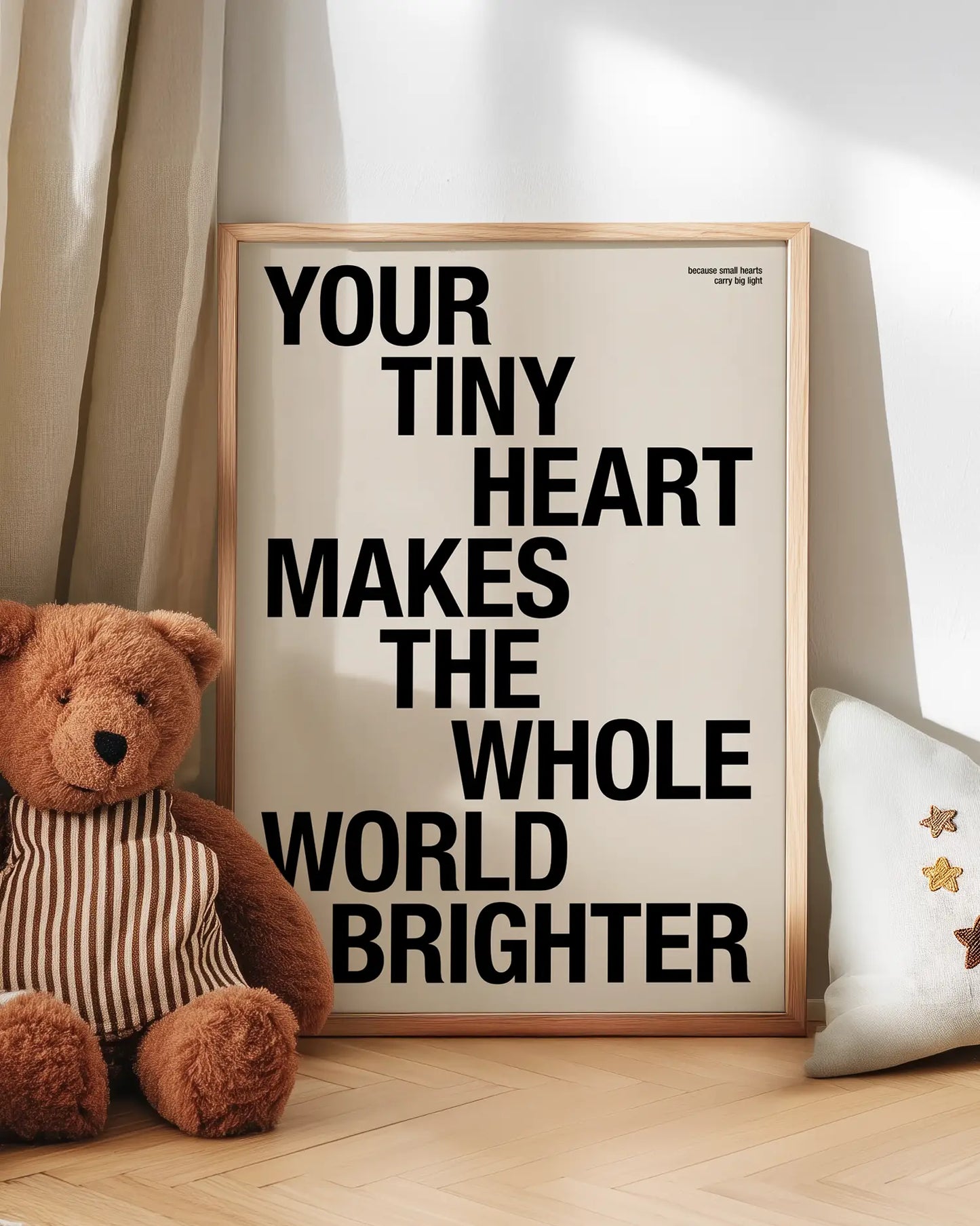 Your Tiny Heart Makes The Whole World Brighter