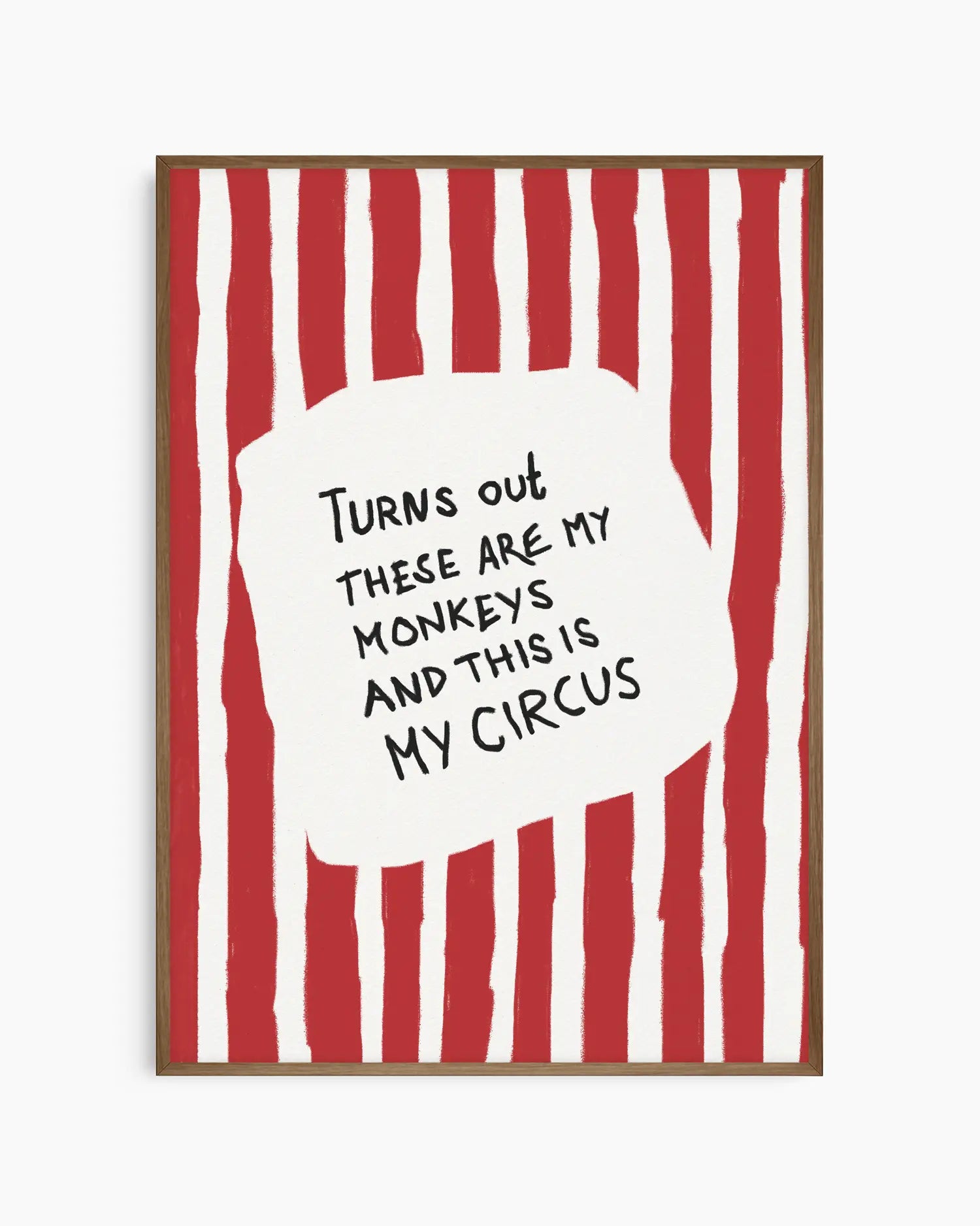 Nursery artwork with red and white striped background and text quote saying "Turns out these are my monkeys and this is my circus". Framed in a smoked oak frame.